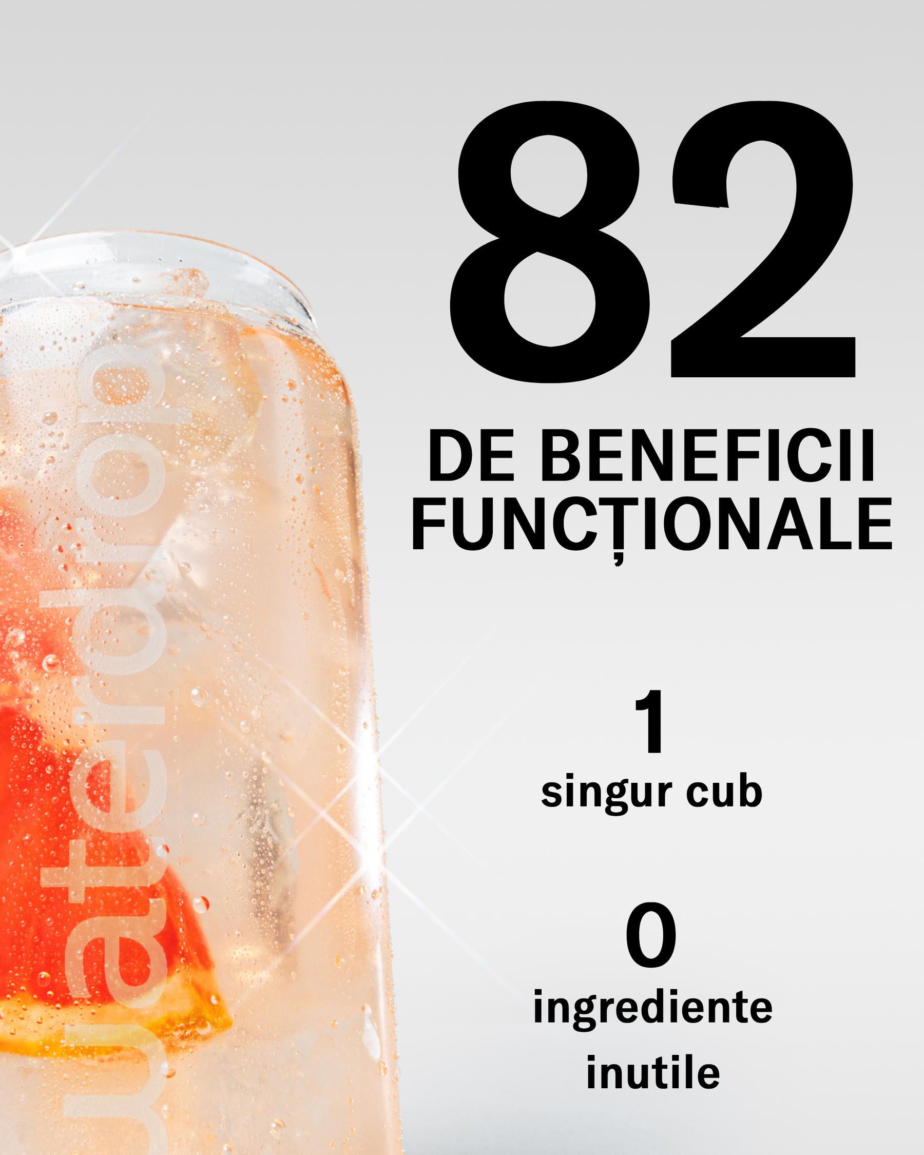 Imagine grafică cu un pahar waterdrop cu băutură grapefruit și text vizibil „82 de beneficii funcționale”, „1 singur cub” și „0 ingrediente inutile”.
